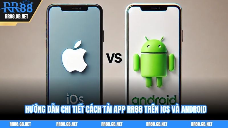Hướng dẫn chi tiết cách tải app RR88 trên iOS và Android