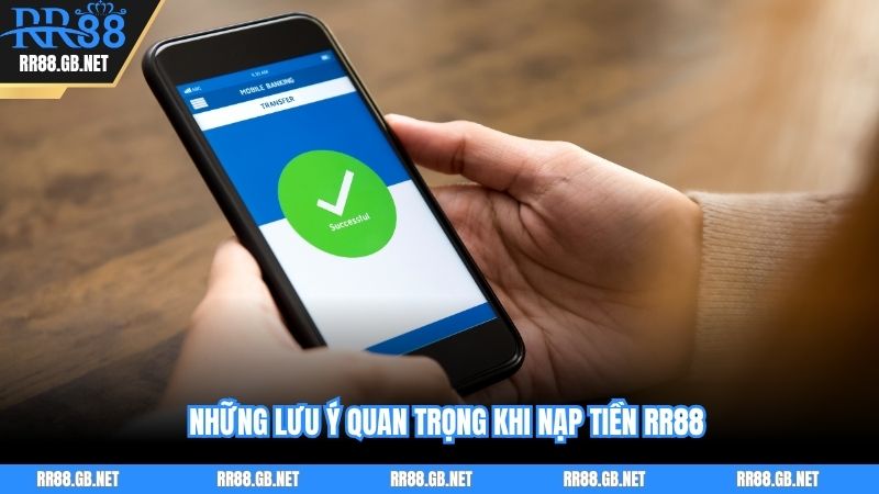 Những lưu ý quan trọng khi nạp tiền RR88