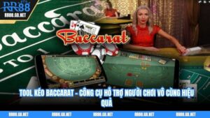 Tool kéo Baccarat - Công cụ hỗ trợ người chơi vô cùng hiệu quả