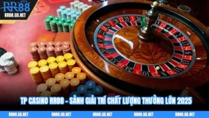 TP Casino RR88 - Sảnh Giải Trí Chất Lượng Thưởng Lớn 2025