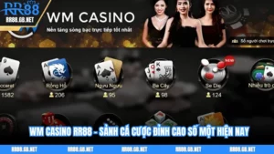 WM Casino RR88 - Sảnh Cá Cược Đỉnh Cao Số Một Hiện Nay